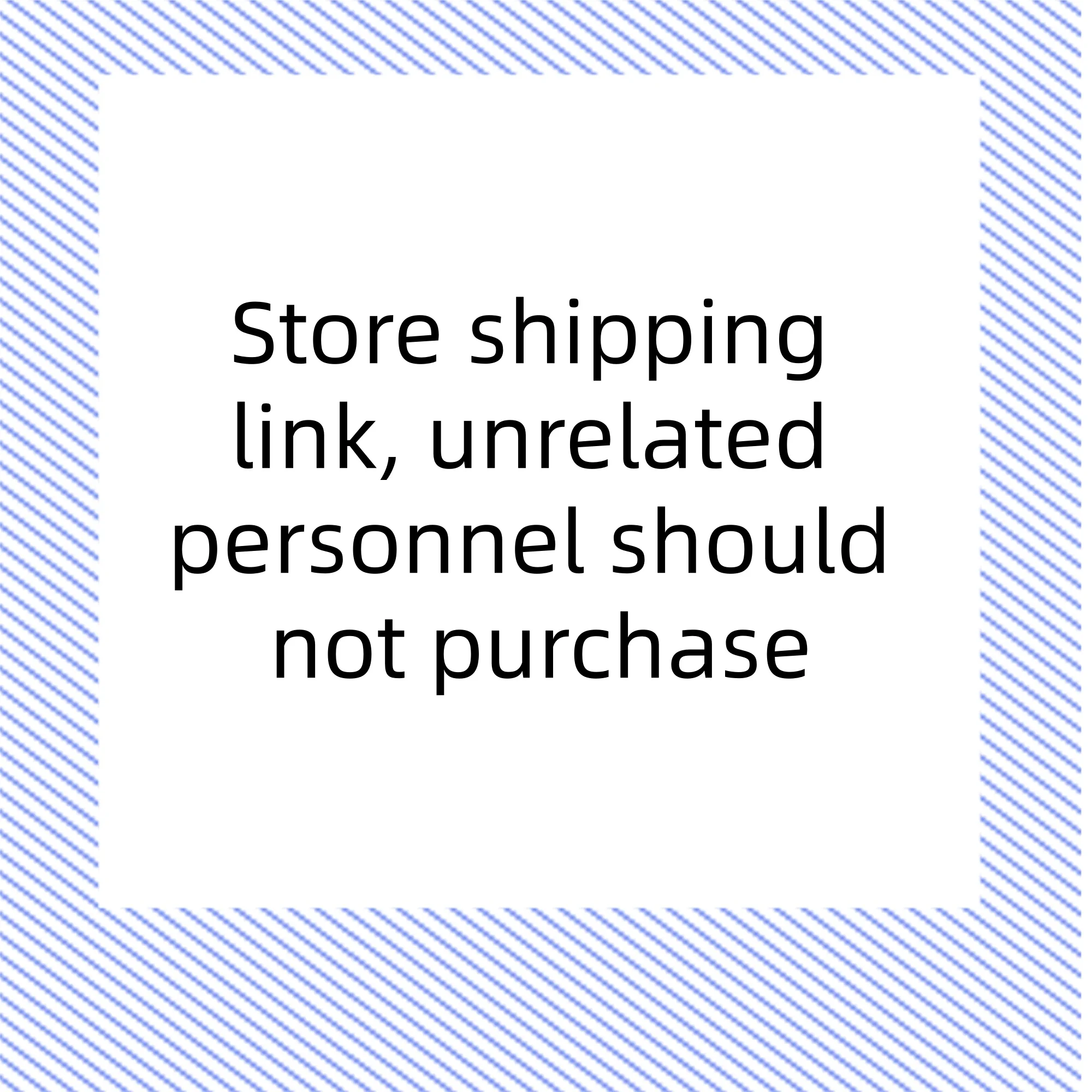 

Store shipping link, unrelated personnel should not purchase