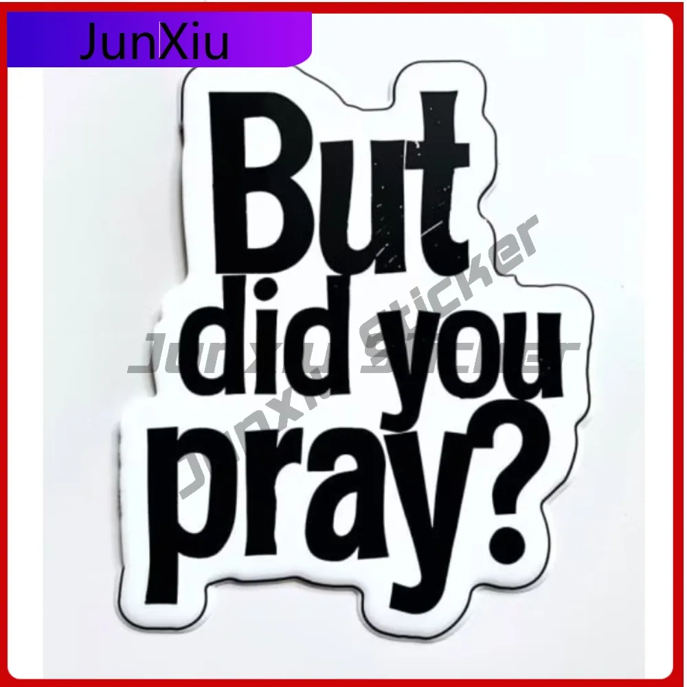

But Did You Pray Aesthetic Car Laptop Window Bumper Waterproof Vinyl Decal Decoration Funny Aesthetic Retro Unique Cute