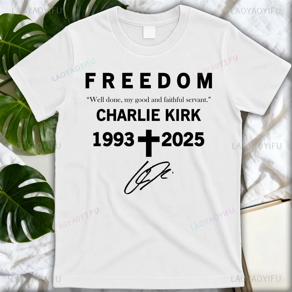 

Freedom Charlie Kirk Well Done My Good and Faithful Servant 1993-2025 T-Shirt Rip Charlie Kirk Graphic T Shirts Woman Man Tee