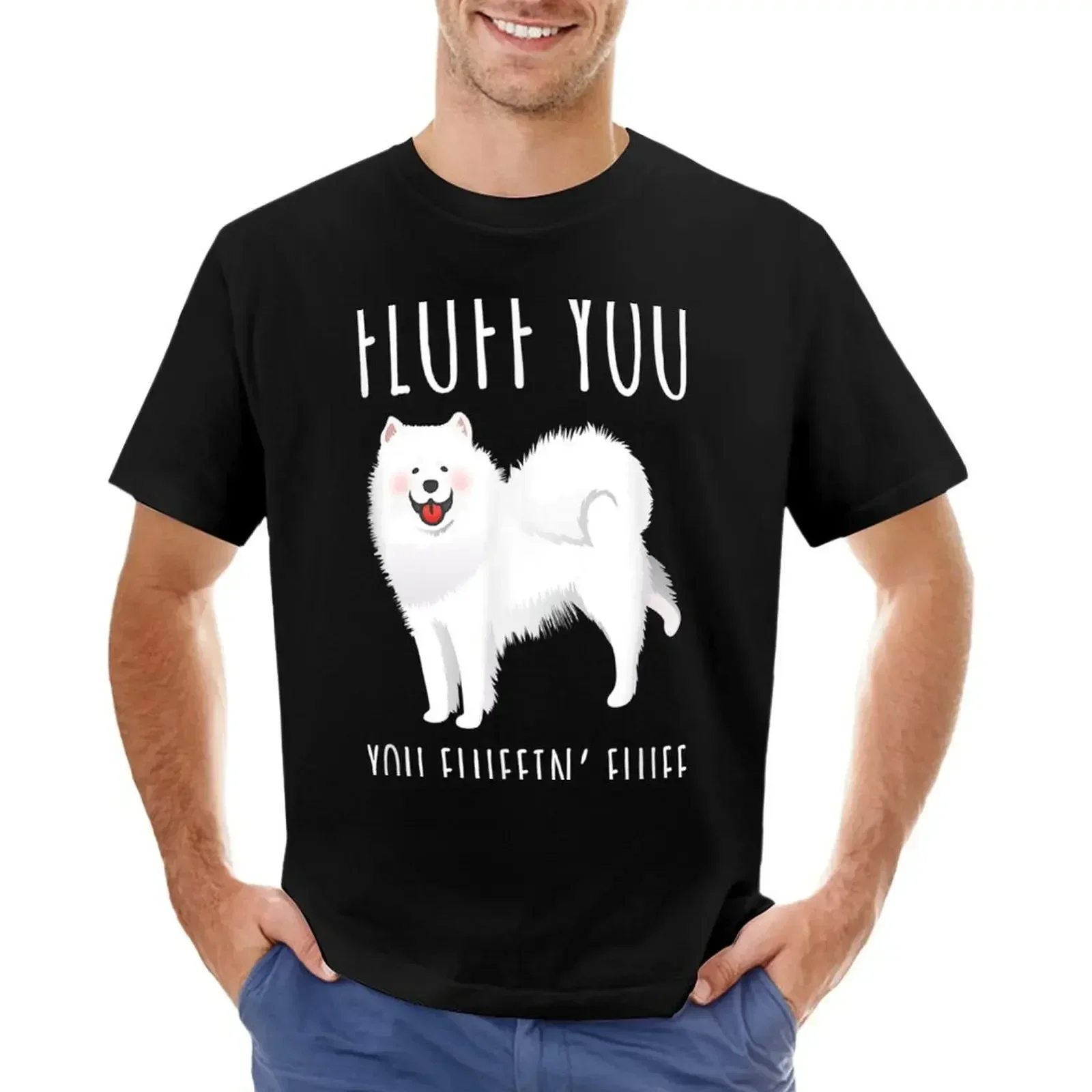 Fluff You You Fluffin Fluff Funny Samoyed Dog Inspired Joke T-Shirt plus sizes cheap stuff customizeds man clothes men t shirt