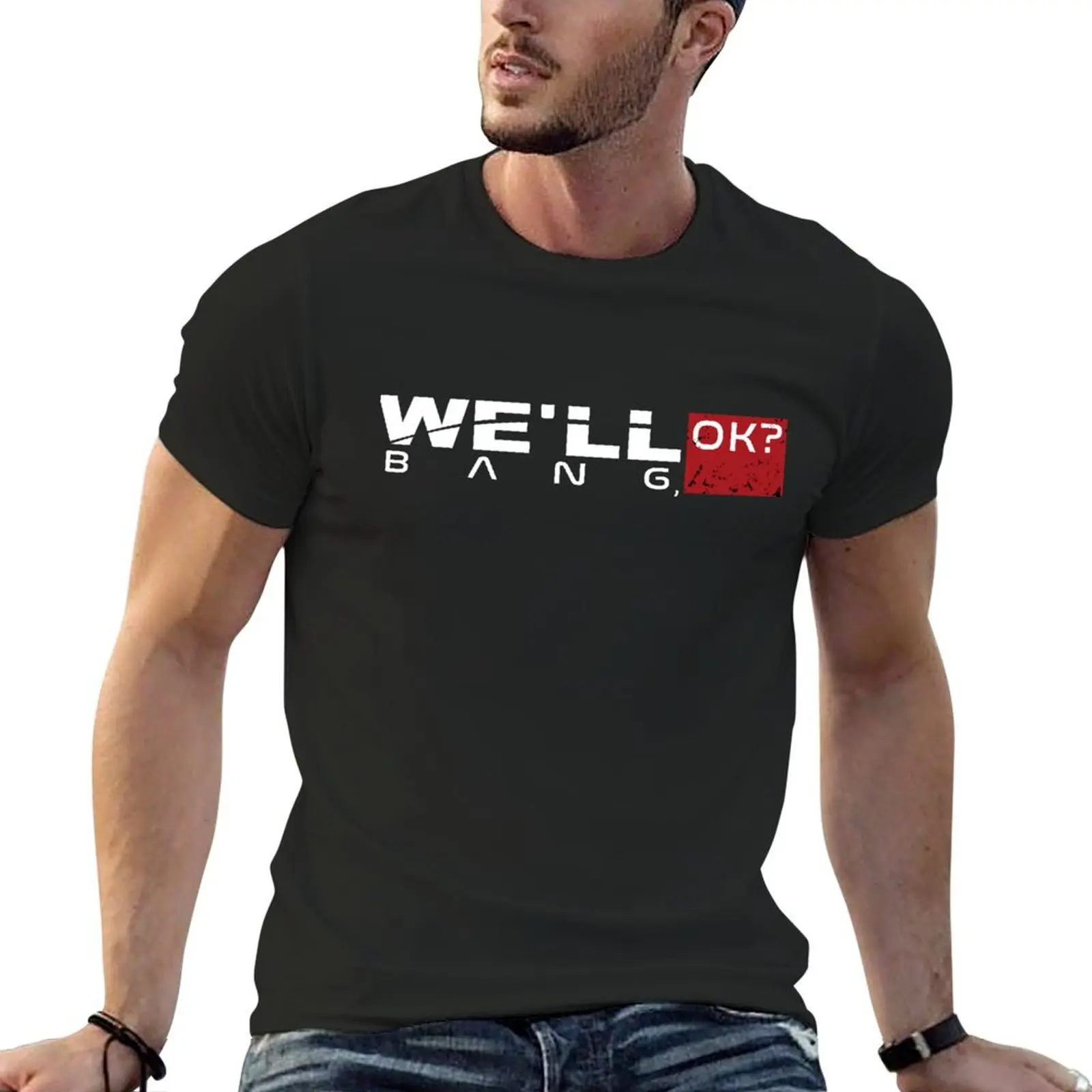 

We'll bang ok mass effect meme t shirts T-Shirt graphic shirts rapper graphic tees plus sizes mens designer t shirt