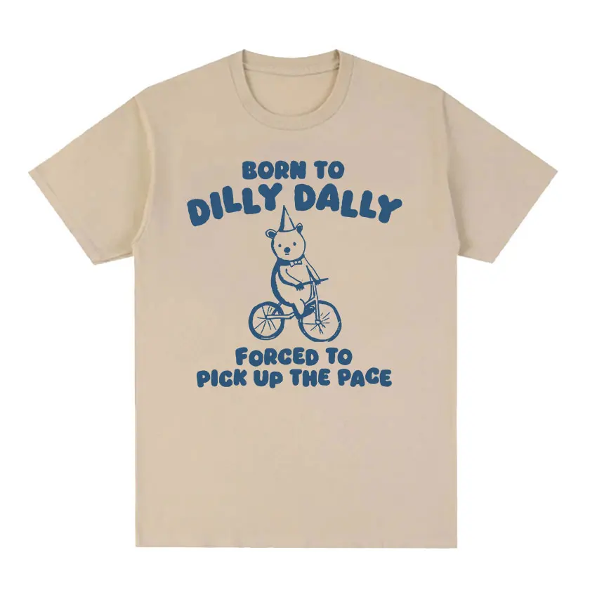 Born To Dilly Dally Raccoon Funny Meme T-Shirt Men Women High Quality Tops Clothing T-shirts Tops Cozy Cotton Oversized T Shirt