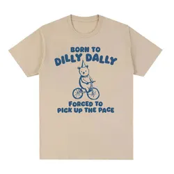 Born To Dilly Dally Raccoon Funny Meme T-Shirt Men Women High Quality Tops Clothing T-shirts Tops Cozy Cotton Oversized T Shirt