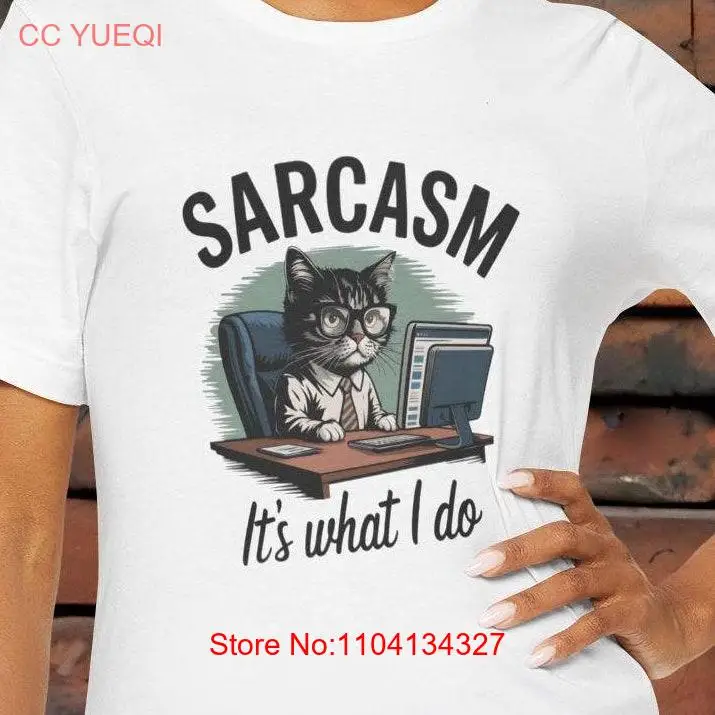 

Funny Cat Sarcasm T Shirt Cute Office Humor Quirky for Men and Women Cool Casual Lover long or short sleeves