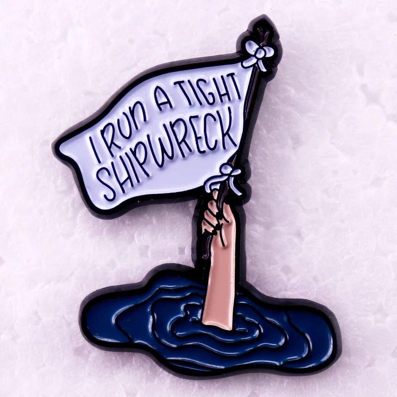 I Run A Tight Shipwreck Enamel Pin Funny Sign Brooch Badge Jewelry