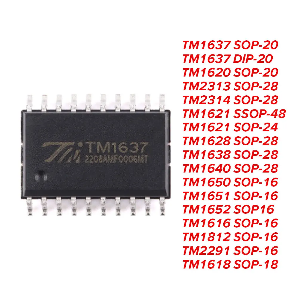 

5PCS SOP DIP TM1637 TM1620 TM2313 TM2314 TM1621 TM1628 TM1638 TM1640 TM1650 TM1651 TM1652 TM1616 TM1812 TM2291 TM1618