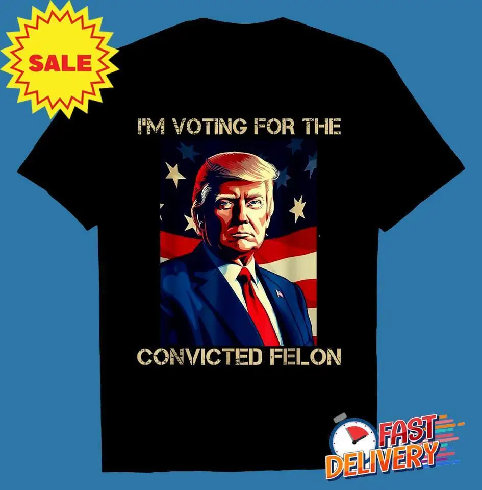 Voting Convicted Felon President Donald Trump 2024 Election T Shirt S-5XL