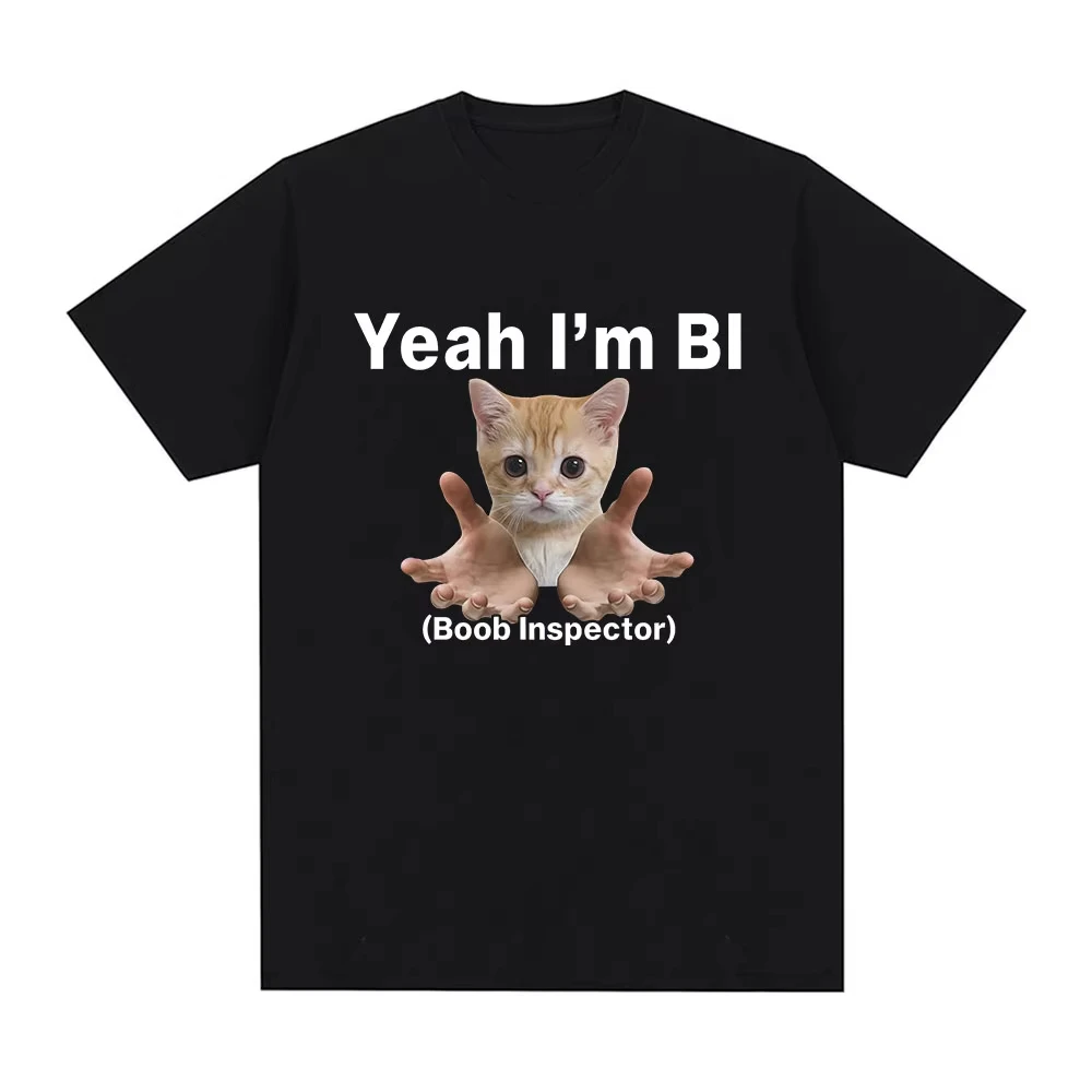 Yeah I'm Bi Boob Inspector Funny Cat Meme T-shirts Men Women Clothing Fashion Vintage Oversized Cotton Casual T Shirt Streetwear