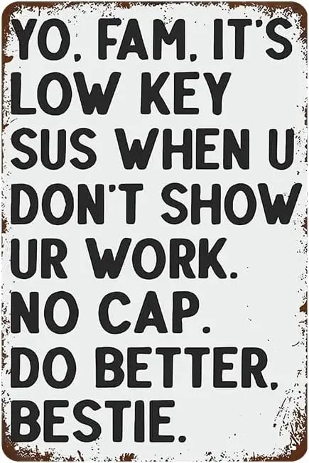 YOYI ART Funny Classroom Wall Decor Art - It's Low Key Sus When U Don't Show Ur Work, Homur Metal Sign for Home, Classro