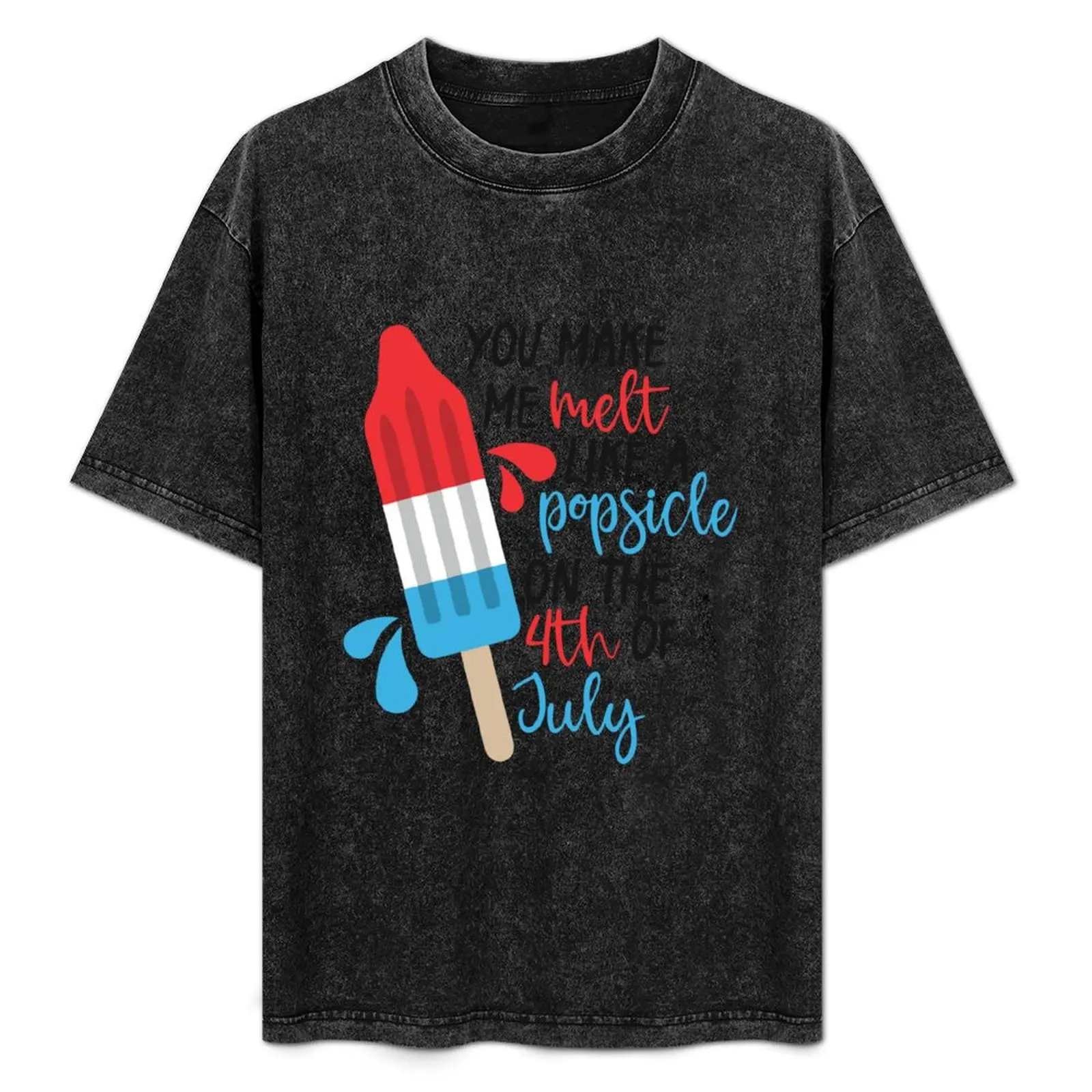 

You Make Me Melt Like A Popsicle On The 4th Of July T-Shirt Labor Work Casual T-Shirt