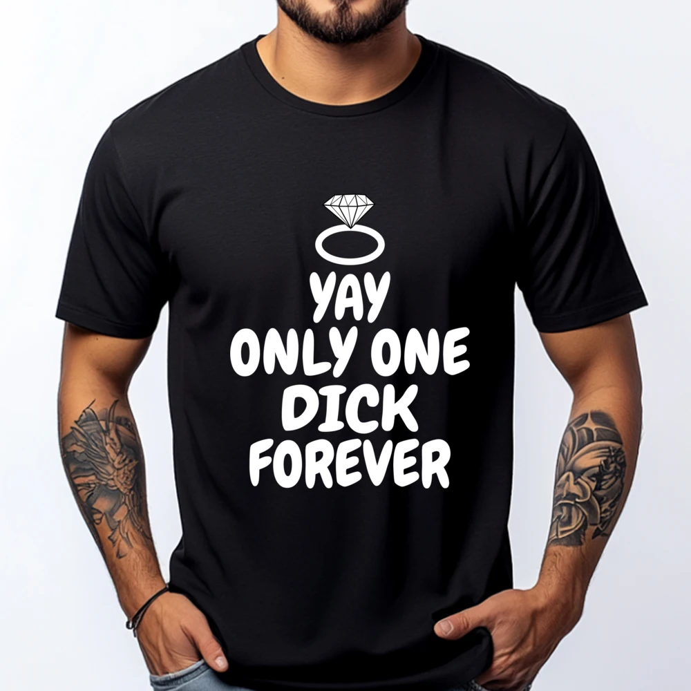 

Yay Only One Dick Forever Свадебная шутка Уличная футболка Мужские топы и футболки