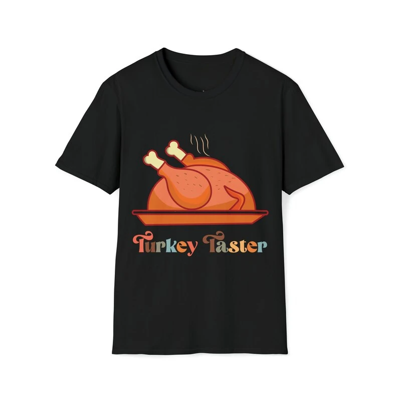 Turkey Taster Cotton Printed Tshirt Thanksgiving Festive Holiday Feast Unisex Softstyle Gift Husband Dad Men Women Gobble Gobble