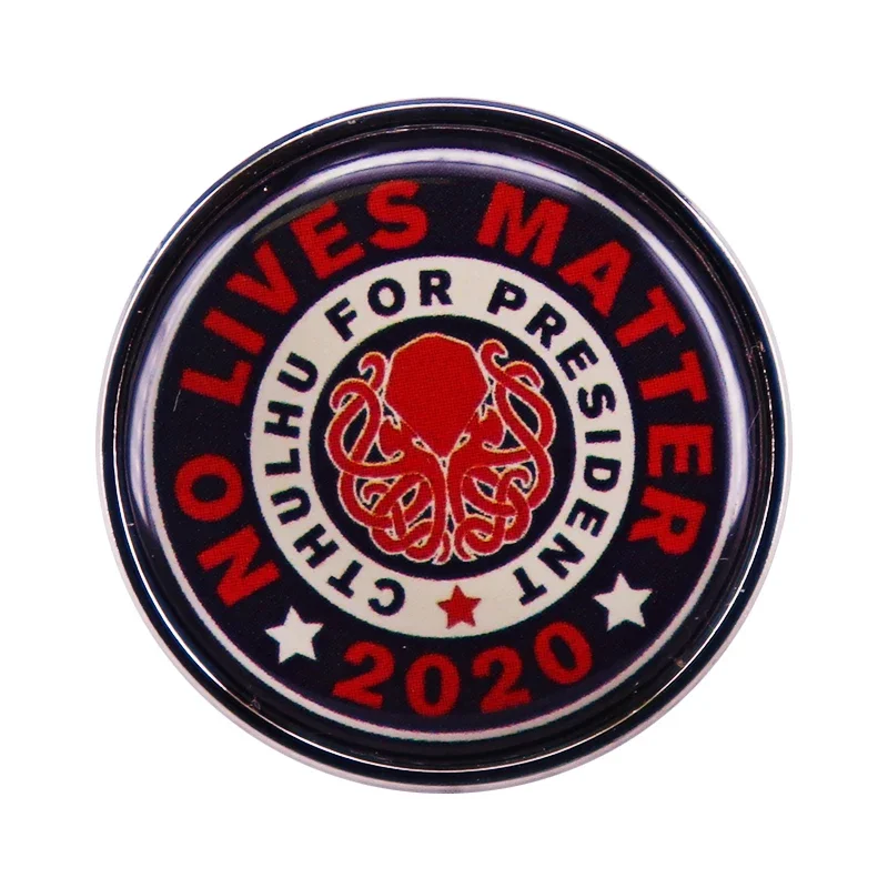 No Lives Matter Enamel Pin Cthulhu for President Brooch