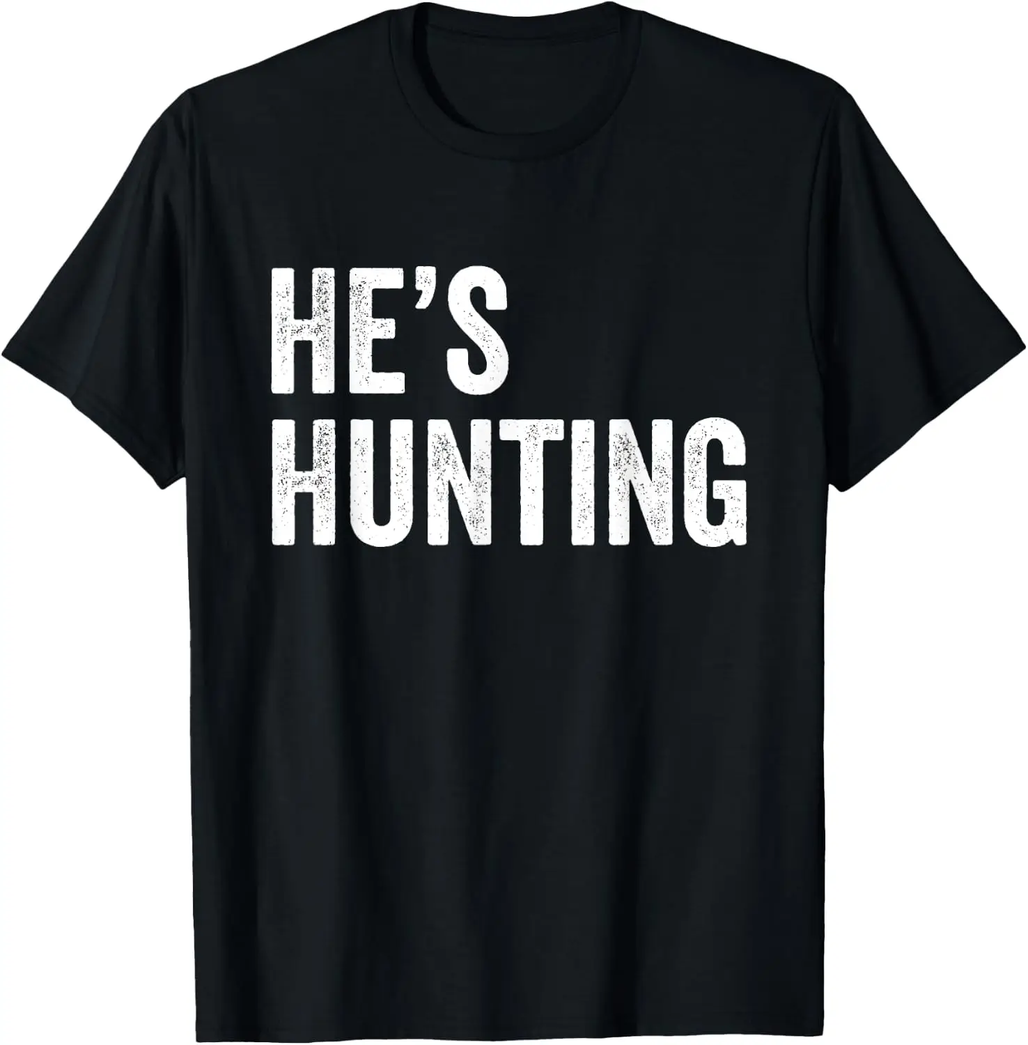 He's Hunting Funny Gifts T-Shirt 100% Cotton Trendy Y2K Short-Sleeve Tee-Soft, Quick-Drying, Moisture-Wicking; Ideal Sports