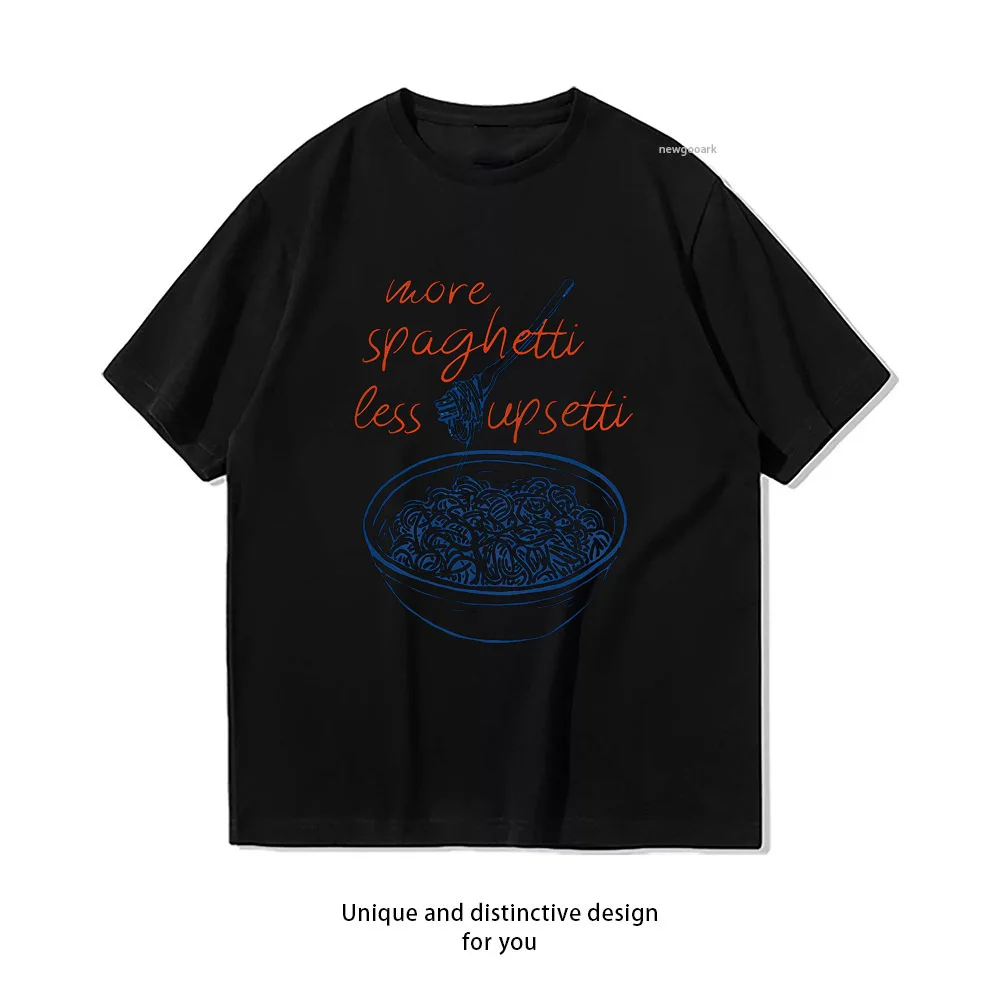 More Spaghetti Less Upsetti T-shirt Summer Cotton Woman Man Graphic T Shirts Adult O-neck Breathable Tops S-3XL