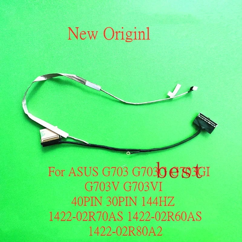 New Original lcd LVDS EDP cable For ASUS G703 G703G G703GI G703V G703VI 40\30PIN 144HZ 1422-02R70AS 1422-02R60AS 1422-02R80A2