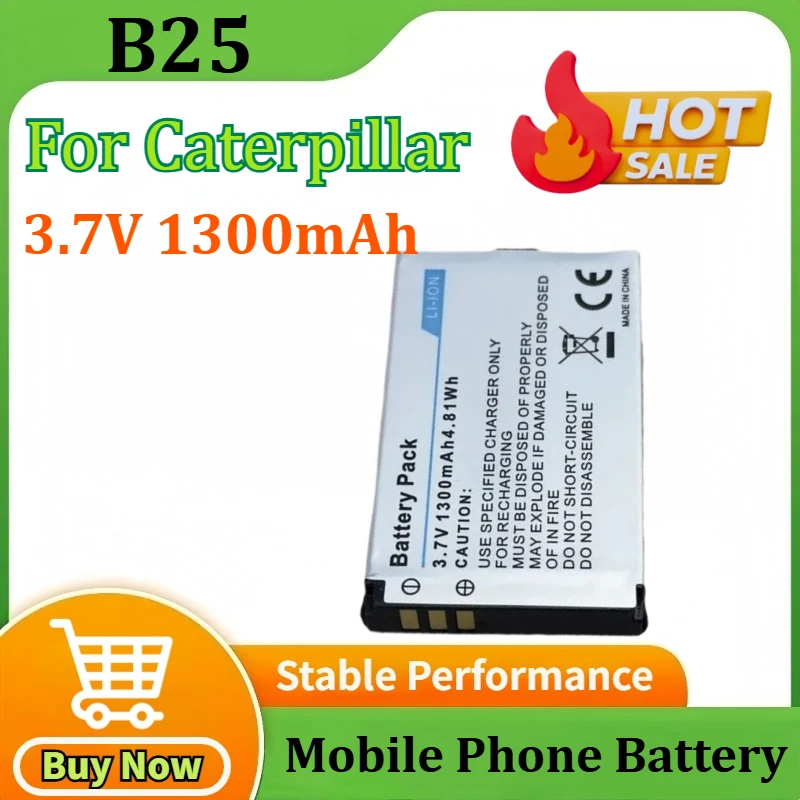 

3,7 В, 1300 мАч, 4,81 Втч, B25, сменная литий-ионная батарея для Caterpillar B25 для CAT B25, аккумулятор для смартфона, мобильного телефона