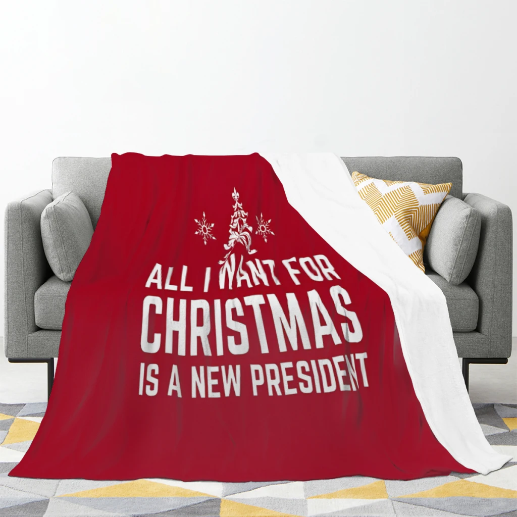 All I Want For Christmas Is A New President Medium Blanket Fluffy Soft Bedroom Decor Sofa Blankets Comforter Home and Decoration