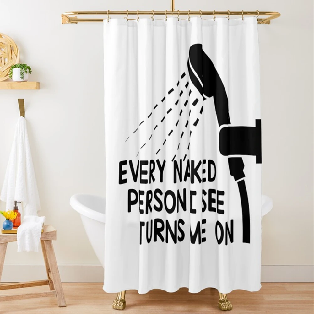 Funny Fabric Shower Curtain Sayings, Every Naked Person I See Turns ME ON Bathroom Curtains Set Black Unique Humor Bath Curtains