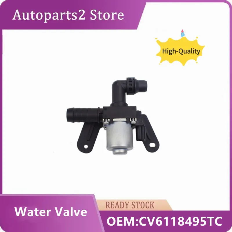 

CV6118495TC Heater Control Water Valve For Ford Lincoln Escort 2015-2018 Escape Kuga 2013-2019 1.6 2.0 CV6118495TB