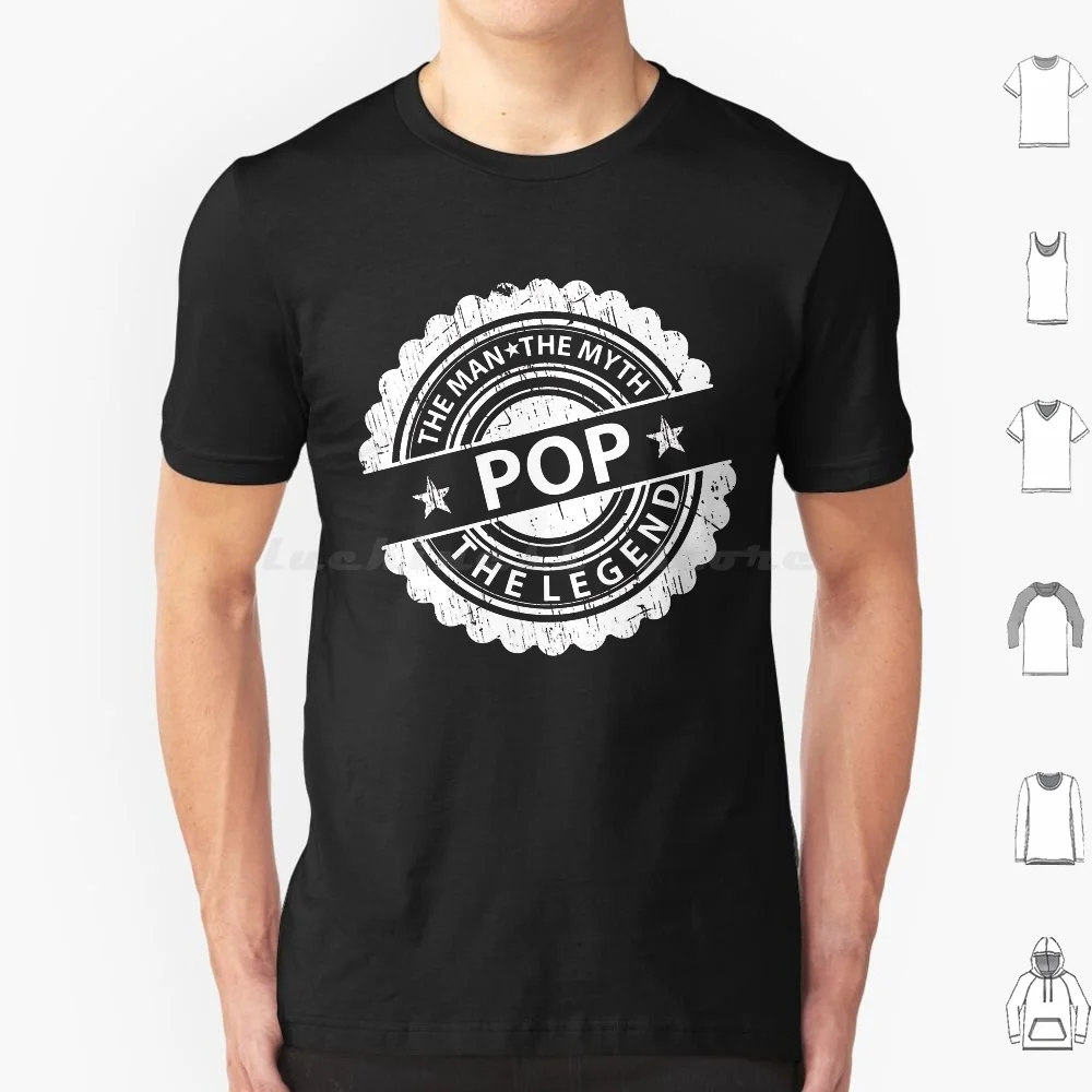 

Pop – The Man The Myth The Legend T Shirt Cotton Men Women DIY Print Pop Best Pappy Ever Poppie The Man The Myth The Legend