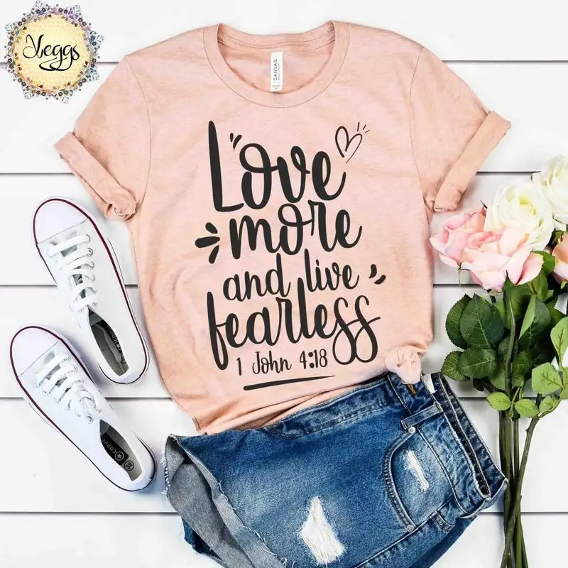 Love More And Live Fearless Christian T Shirt Pastor S Faith Based Women Scripture