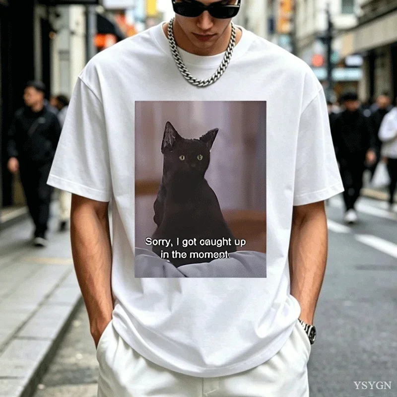 Sorry I Got Caught Up in The Moment T-Shirt Men Women Funny Cat Meme T Shirt Salem Witch Tshirt Cotton Short Sleeve Clothing