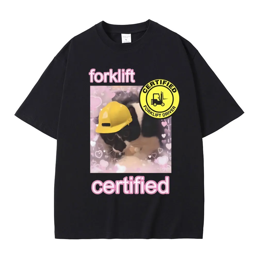 

Funny Forklift Certified Cat Unisex Style T Shirts Men Women Fashion Casual Oversized Pure Cotton T-shirt Male Vintage Tshirt