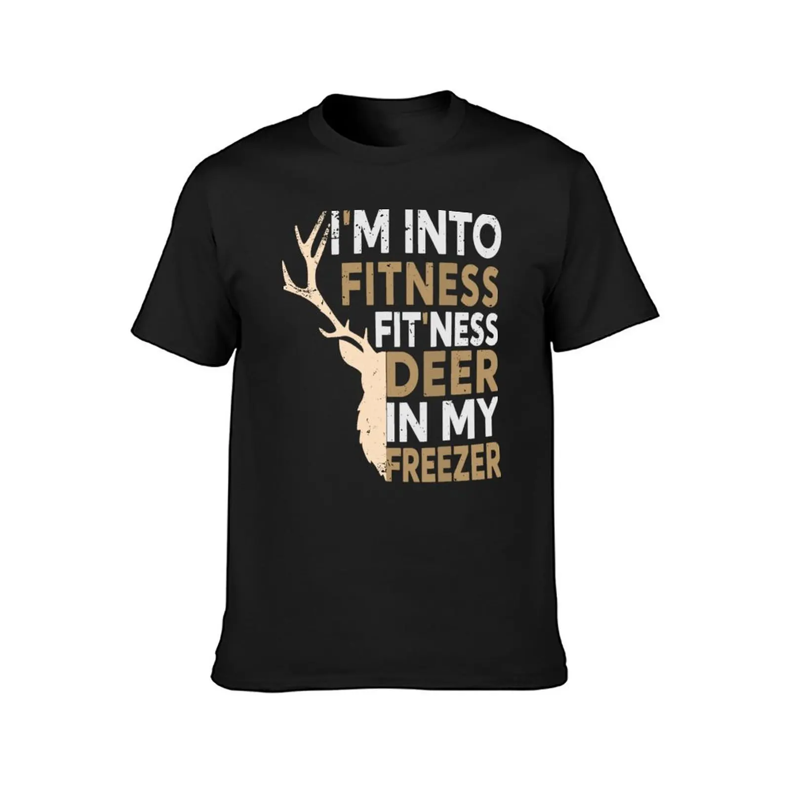 I'M INTO FITNESS FIT'NESS DEER IN MY FREEZER DEER SEASON HUNTING SEASON T-Shirt plain aesthetic clothes mens workout shirts