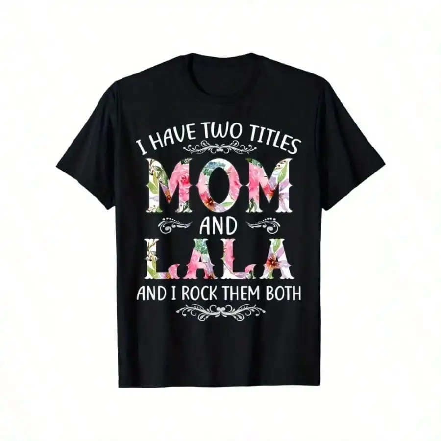 Eu tenho dois títulos, mãe e lala, camiseta engraçada para presente de dia das mães – algodão macio, ajuste casual, gola redonda