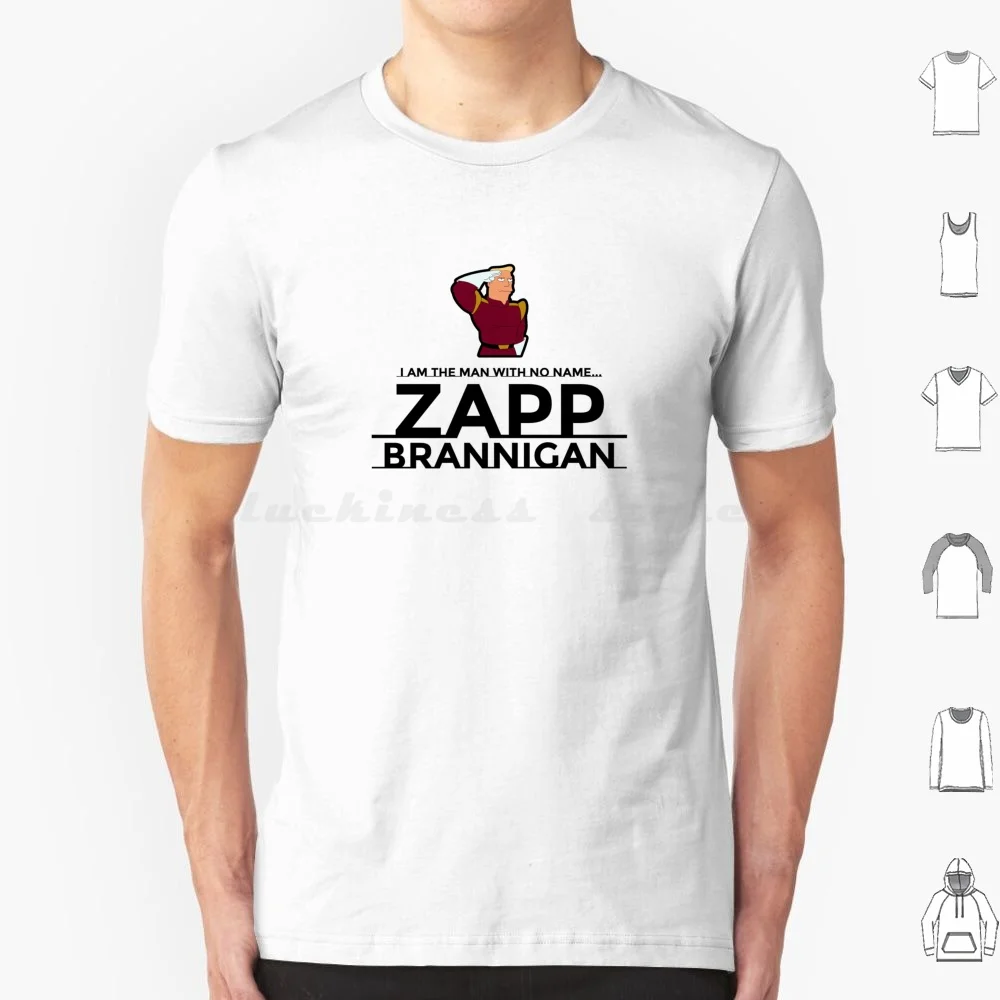 I Am The Man With No Name... Zapp Brannigan T Shirt Men Women Kids 6Xl Zapp Brannigan Zapp Brannigan Funny Quote Character Matt