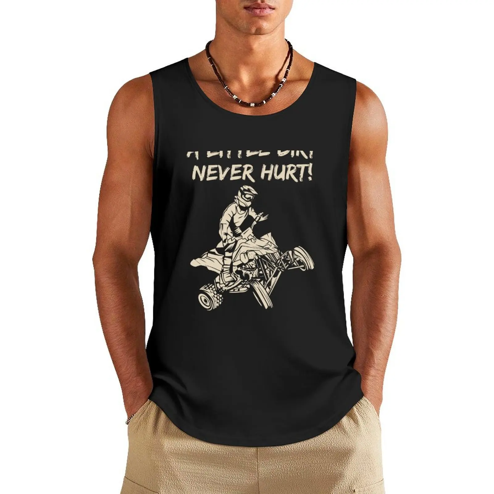 

ATV Quad A Little Dirt Never Hurt Four Wheeler Racing Design Tank Top Vest gym for men T-shirt men