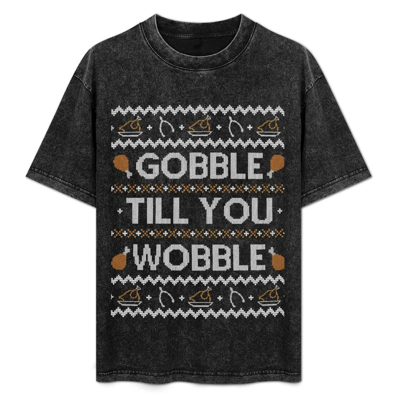 

Gobble Till You Wobble, Ugly Thanksgiving Sweater T-Shirt boys animal print summer tops shirts men