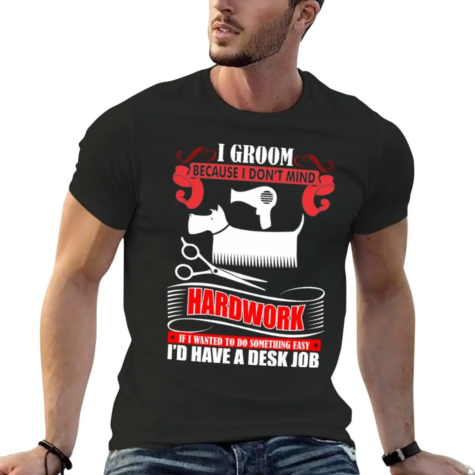 I Groom Because I Dont Mind Hardwork Dog Groomer T-Shirt Oversized t-shirt blank t shirts mens graphic t-shirts hip hop