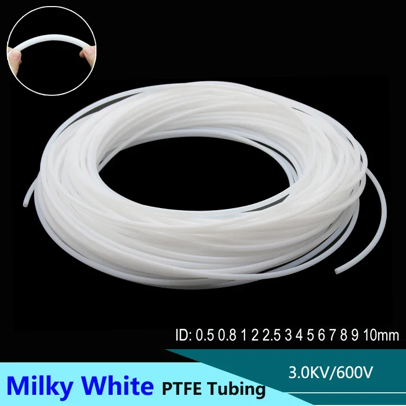 

1/3/5M Milk White PTFE Tube For 3D Printer Parts Pipe ID 0.5 1 2 2.5 3 4 5 6 7 8 10mm F46 Insulated Hose Rigid Pipe 600V 3KV