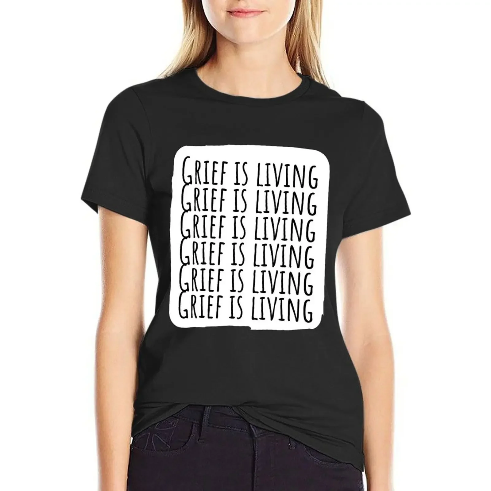 

Grief is living in black T-Shirt cute clothes blanks summer tops white t-shirts for Women