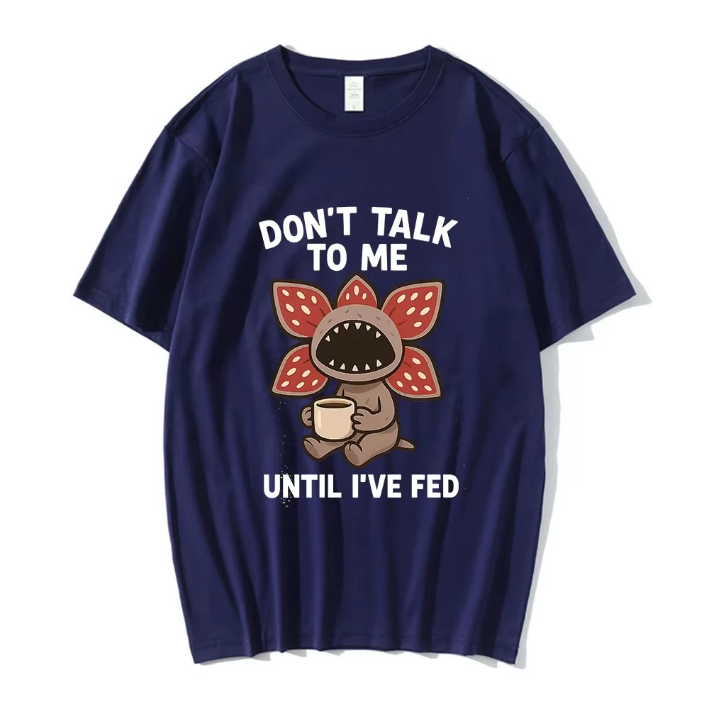Don't Talk To Me Until I've Fed Demogorgon Coffee Cute Cannibal Flower T Shirts Men's Women Cotton Casual Short Sleeves T-shirts
