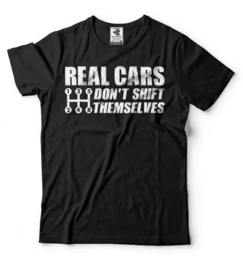 Real Cars Don't Shift Themselves Funny Auto Racing Mechanic Manual Car T-Shirt