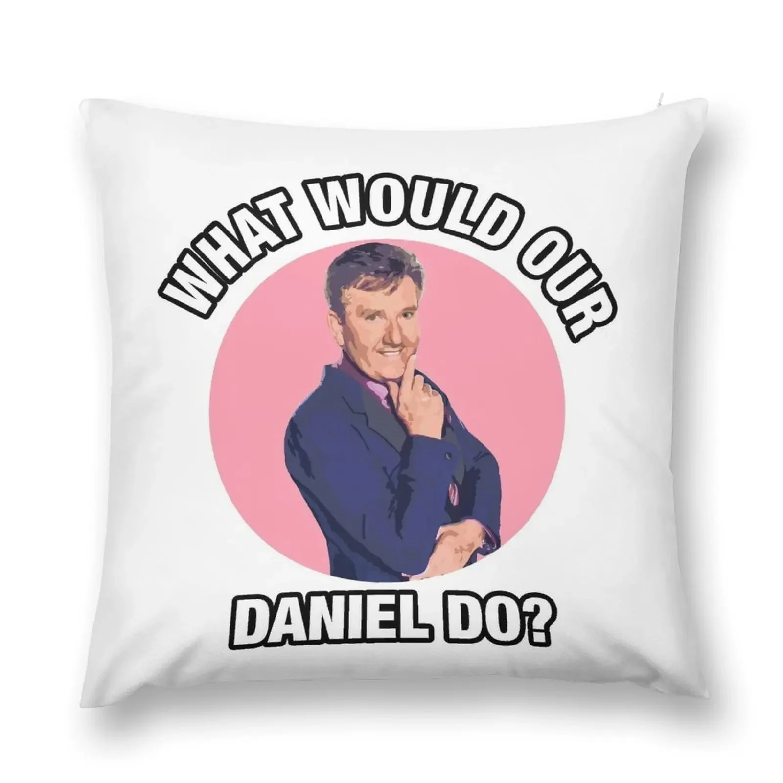 What would Daniel O'Donnell Do? Throw Pillow Cusions Cover luxury decor Sofa Cushions Covers Cushions For Children pillow