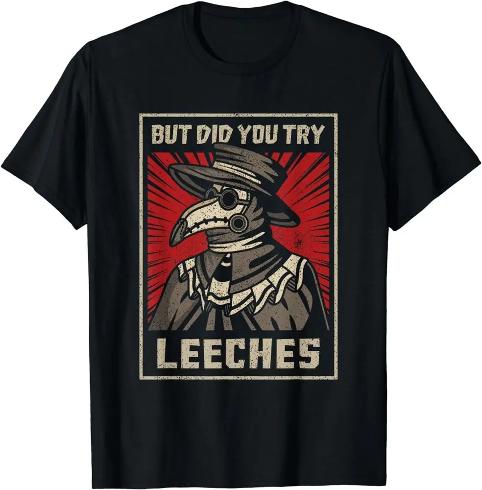 But Did You Try Leeches Plague Doctor Middle Age Medicines T-Shirt For Men Clothing Women Tees High Quality 100%Cotton