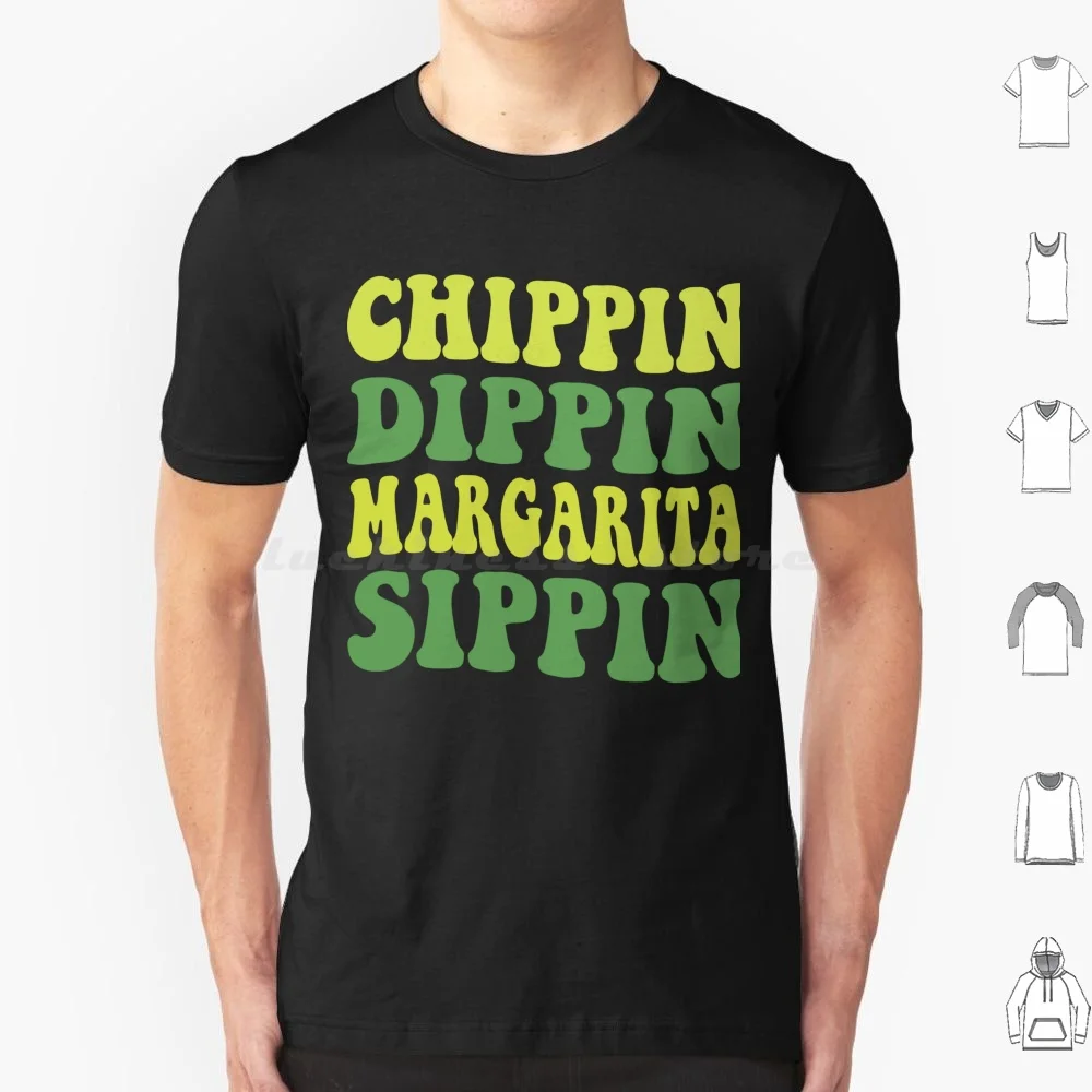 Chippin Dippin Margarita Sippin T Shirt Big Size 100% Cotton