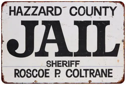 1p, cartel de metal de reproducción de aspecto vintage de Hazzard County Jail Sheriff Roscoe
