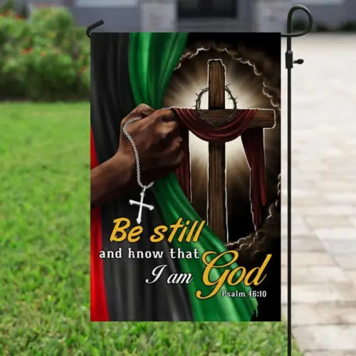 Be Still And Know That I Am God Juneteenth Flag Garden Flag - House Flag