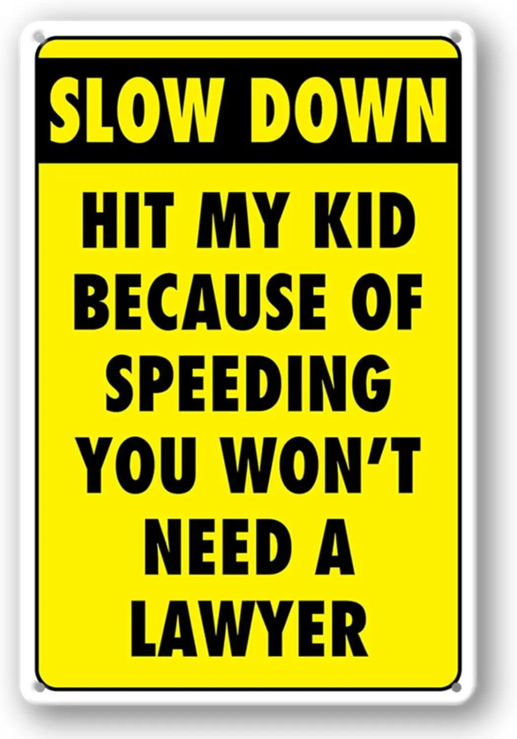 Slow Down Hit My Kid Because Of Speeding You Won't Need A Lawyer Tin Sign, Speed Limit Crossing Guard Stop Children Playing