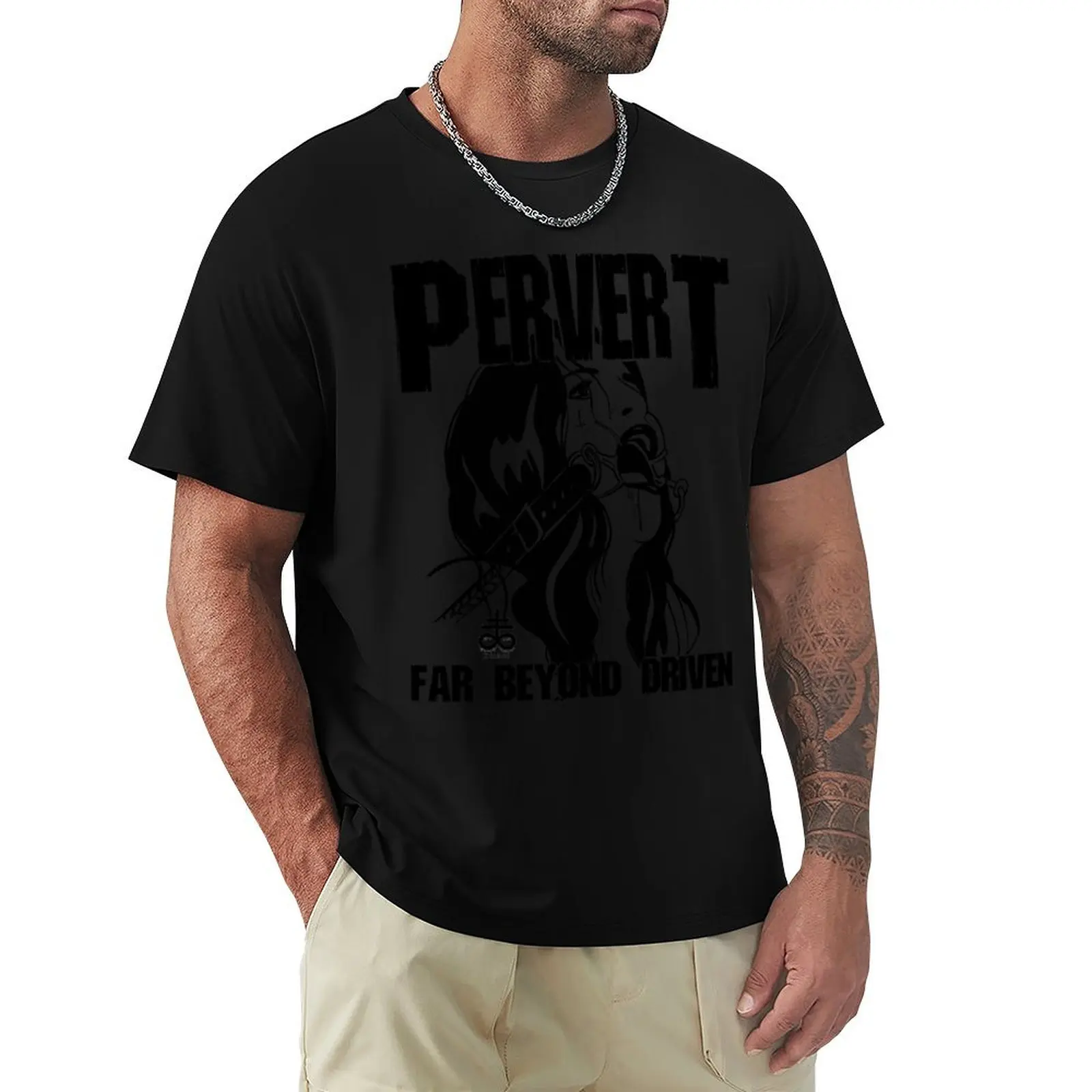 pervert far beyond driven T-Shirt t shirt custom print T-Shirt