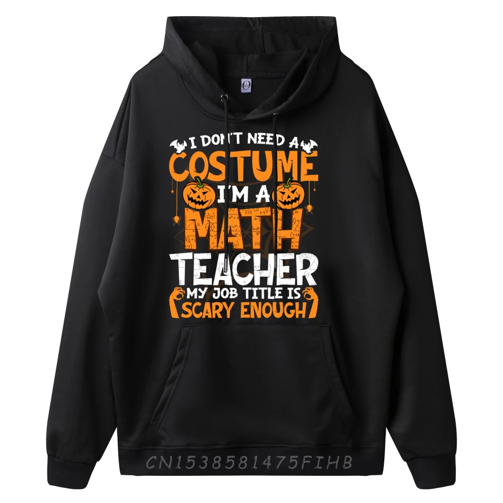 I Don t Need A Costume I m Math Teacher Costume Halloween Funny Shirt Moderate elasticity New Year 2025 Mens Tshirts