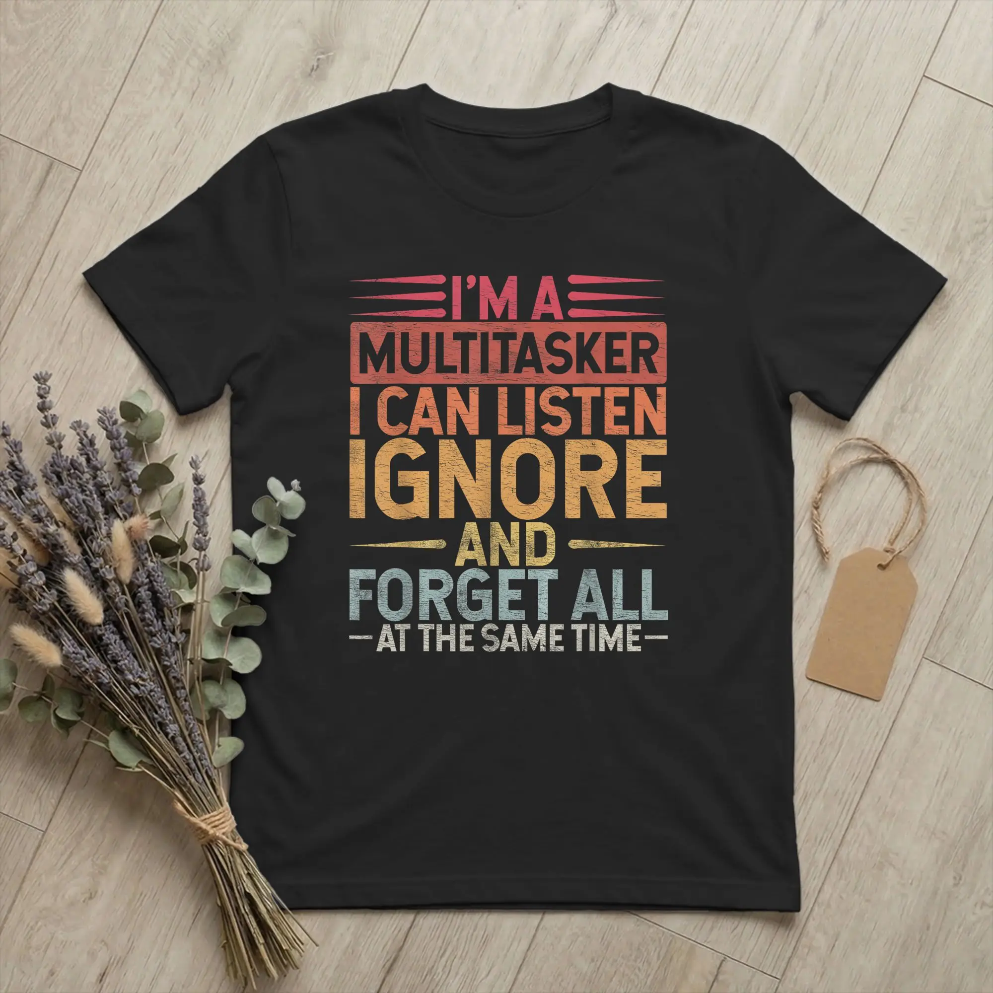 I'm A Multitasker I Can Listen Ignore Forget T Shirt Men's  Pure Cotton Novelty T-Shirts O Neck Funny Tees Short Sleeve Clothing