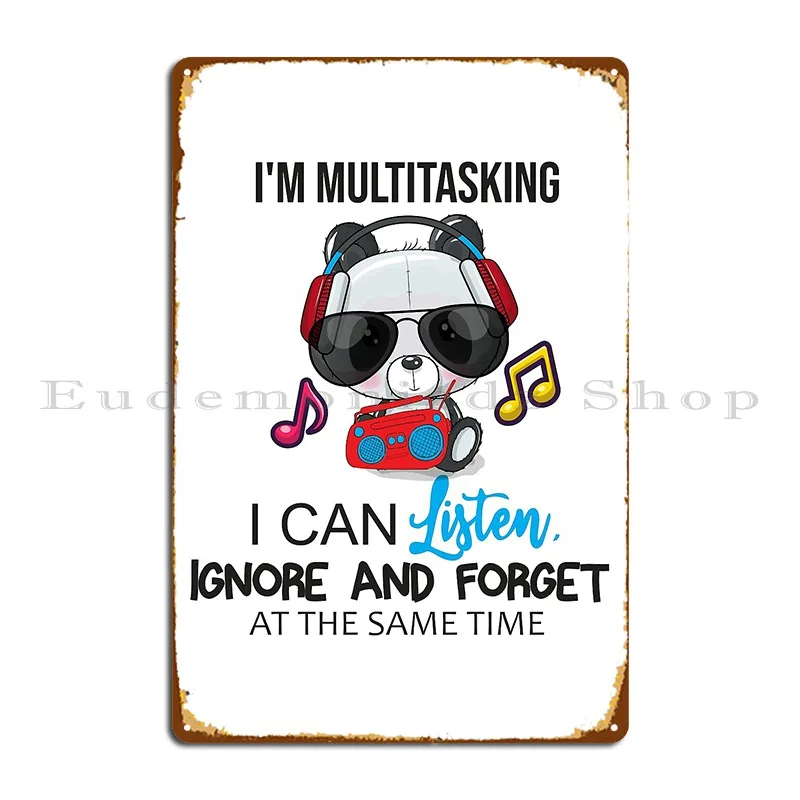 I M Multitasking I Can Listen Ignore And Forget At The Same Time Panda Lovers Metal Sign Painting Designer Tin Sign Poster