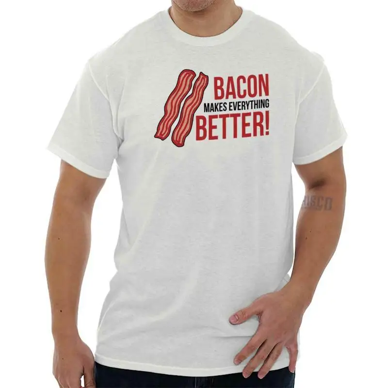 

Funny Food Bacon Makes Everything Better Womens or Mens Crewneck T Shirt Tee