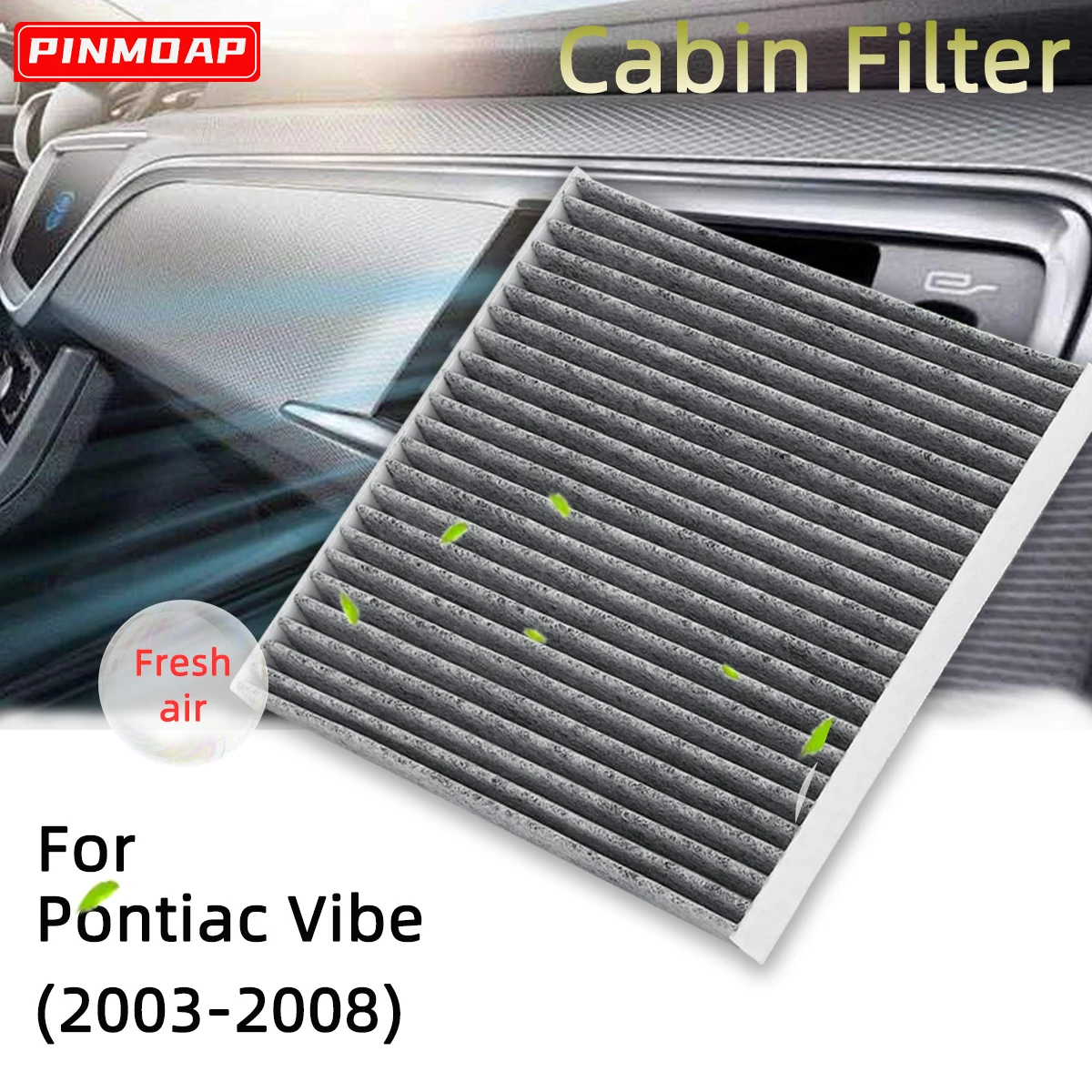 

Car Cabin Air Filter for Pontiac Vibe 2003-2008 Filters Carbon Fiber CF10374 CAF1765M P3752WS XC35644 FCAF1765 PC5644 PBC35644